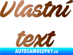 Samolepka Vlastní text - Ave Fedan měděná metalíza