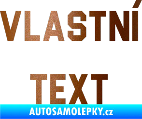 Samolepka Vlastní text - Blockletter měděná metalíza