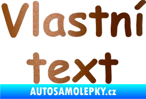 Samolepka Vlastní text - Comic Sans měděná metalíza