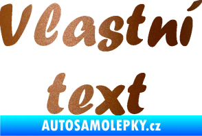 Samolepka Vlastní text - Forte měděná metalíza