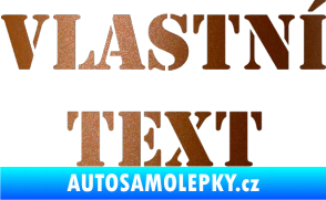 Samolepka Vlastní text - Stencil měděná metalíza