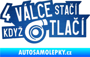 Samolepka 4 válce stačí když turbo tlačí škrábaný kov modrý