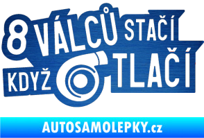 Samolepka 8 válců stačí když turbo tlačí škrábaný kov modrý