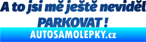 Samolepka A to jsi mě ještě neviděl PARKOVAT! škrábaný kov modrý
