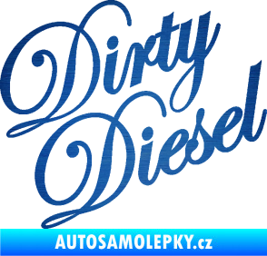 Samolepka Dirty diesel 001 nápis škrábaný kov modrý