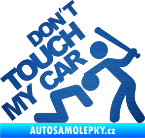 Samolepka Dont touch my car 001 škrábaný kov modrý