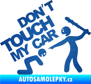 Samolepka Dont touch my car 003 škrábaný kov modrý