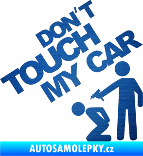 Samolepka Dont touch my car 005 škrábaný kov modrý