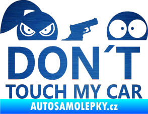 Samolepka Dont touch my car 007 škrábaný kov modrý