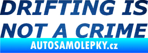 Samolepka Drifting is not a crime 002 nápis škrábaný kov modrý