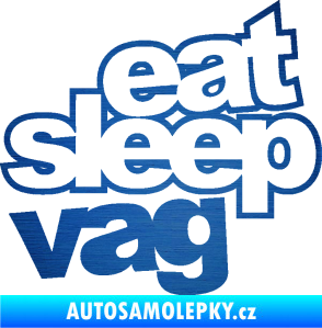 Samolepka Eat sleep vag škrábaný kov modrý