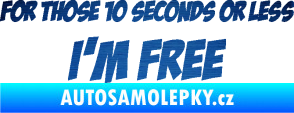 Samolepka For those 10 seconds or less I´m free nápis škrábaný kov modrý