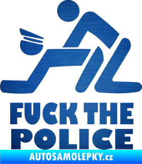 Samolepka Fuck the police 001 škrábaný kov modrý