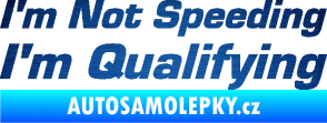 Samolepka I´m not speeding, i´m qualifying  002 nápis škrábaný kov modrý