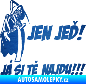Samolepka Jen jeď! Já si tě najdu! levá nápis smrtka s kosou škrábaný kov modrý