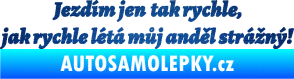 Samolepka Jezdím jen tak rychle, jak rychle létá můj anděl strážný škrábaný kov modrý