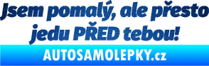 Samolepka Jsem pomalý, ale přesto jedu PŘED tebou! škrábaný kov modrý