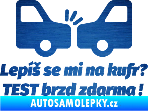 Samolepka Lepíš se mi na kufr, Test brzd zdarma škrábaný kov modrý