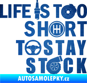 Samolepka Life is too short to stay stock škrábaný kov modrý