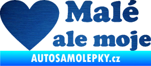 Samolepka Malé, ale moje nápis se srdcem škrábaný kov modrý
