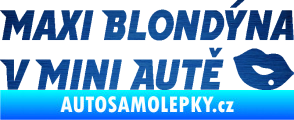 Samolepka Maxi blondýna v mini autě nápis s pusou škrábaný kov modrý