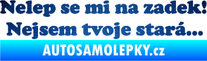 Samolepka Nelep se mi na zadek, nejsem tvoje stará 002 nápis škrábaný kov modrý