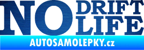 Samolepka No drift no life nápis škrábaný kov modrý