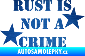 Samolepka Rust is not crime nápis škrábaný kov modrý