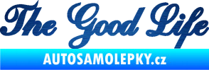 Samolepka The Good Life nápis škrábaný kov modrý