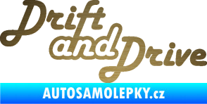 Samolepka Drift and drive nápis škrábaný kov zlatý