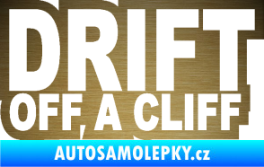 Samolepka Drift off a cliff škrábaný kov zlatý