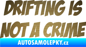 Samolepka Drifting is not a crime 001 nápis škrábaný kov zlatý