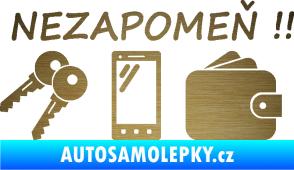 Samolepka Interiér 014 nezapomeň klíče, mobil, peněženku škrábaný kov zlatý