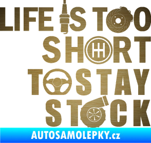 Samolepka Life is too short to stay stock škrábaný kov zlatý