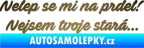 Samolepka Nelep se mi na prdel! Nejsem tvoje stará 001 nápis škrábaný kov zlatý