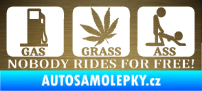 Samolepka Nobody rides for free! 001 Gas Grass Or Ass škrábaný kov zlatý