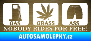 Samolepka Nobody rides for free! 002 Gas Grass Or Ass škrábaný kov zlatý