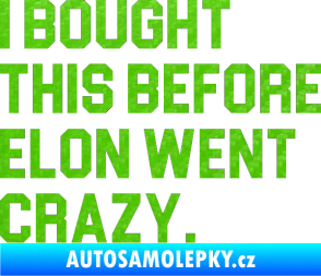 Samolepka I Bought This Before Elon Went Crazy 003 3D karbon zelený kawasaki