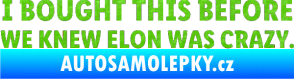 Samolepka I Bought This Before We Knew Elon Was Crazy  3D karbon zelený kawasaki