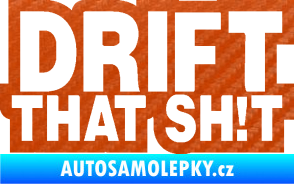 Samolepka Drift that sh!t 3D karbon oranžový