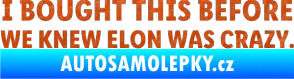 Samolepka I Bought This Before We Knew Elon Was Crazy  3D karbon oranžový