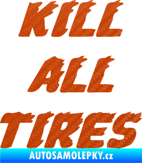 Samolepka Kill all tires 3D karbon oranžový