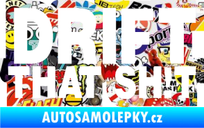 Samolepka Drift that sh!t Sticker bomb