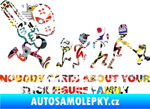 Samolepka No body cares about your stick figure family Sticker bomb