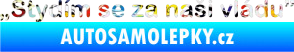 Samolepka Stydím se za naši vládu 001 Sticker bomb