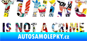 Samolepka Tuning is not a crime 001 nápis Sticker bomb