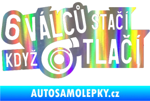 Samolepka 6 válců stačí když turbo tlačí Holografická