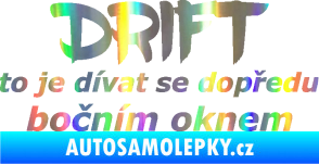 Samolepka Drift to je dívat se dopředu bočním oknem nápis Holografická
