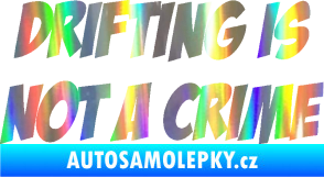 Samolepka Drifting is not a crime 001 nápis Holografická