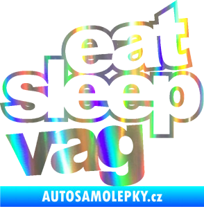 Samolepka Eat sleep vag Holografická